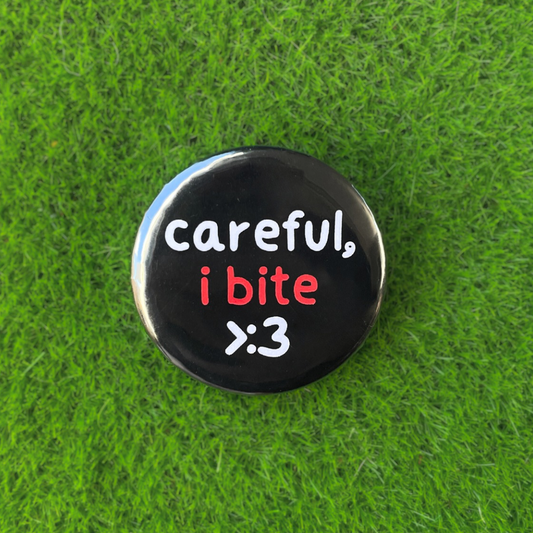 ‘Careful, I Bite’ Badge by Kitz Wurld