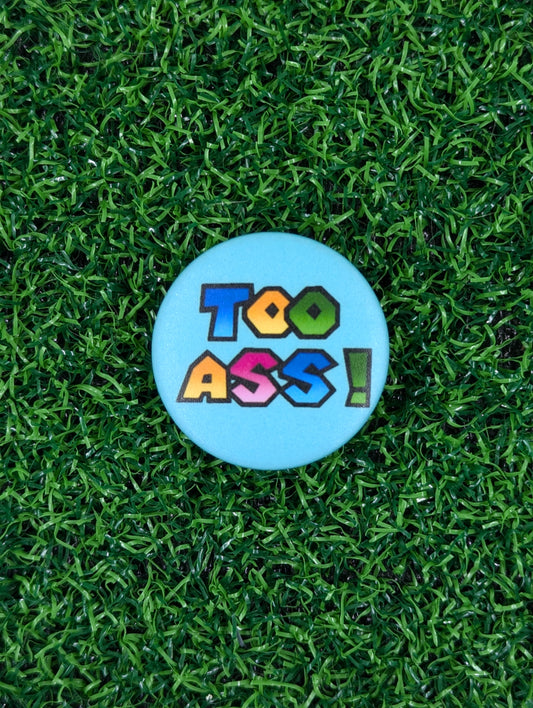TOO ASS! Badge by actuallypunny